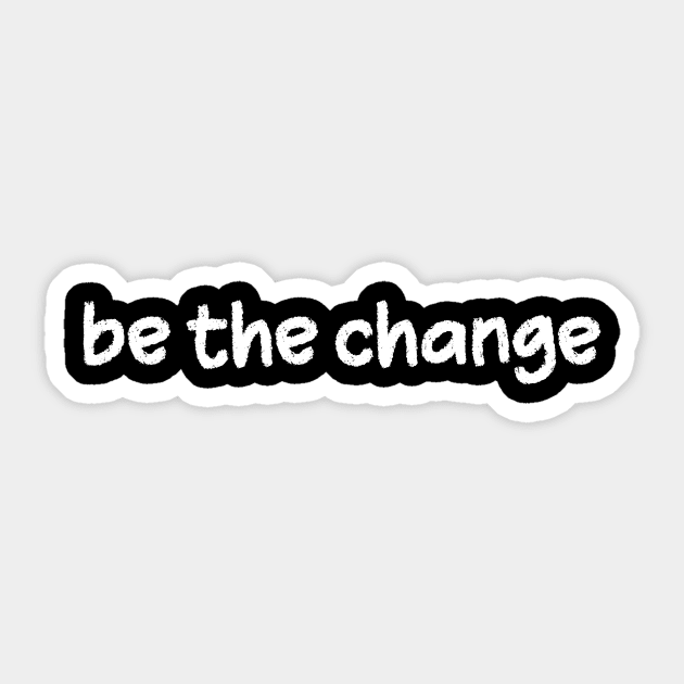 Be the Change Sticker by little osaka shop